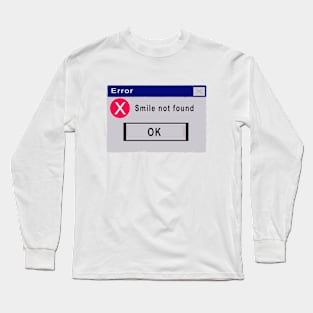 Smile Not Found Long Sleeve T-Shirt